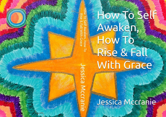 How To Self Awaken, How To Rise & Fall With Grace
